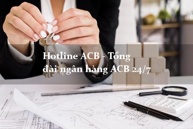 Hotline ACB - Tổng đài ngân hàng ACB 24/7