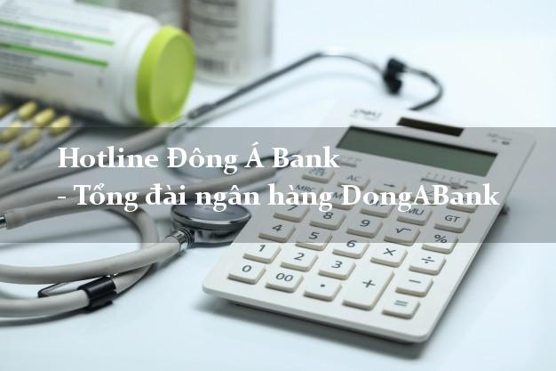 Hotline Đông Á Bank - Tổng đài ngân hàng DongABank