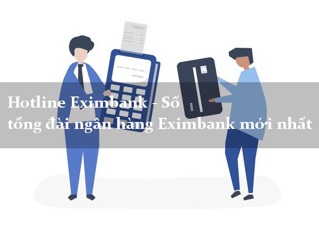 Hotline Eximbank - Số tổng đài ngân hàng Eximbank mới nhất