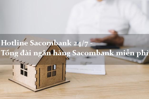 Hotline Sacombank 24/7 - Tổng đài ngân hàng Sacombank miễn phí