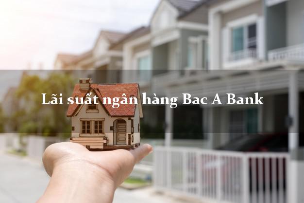 Lãi suất ngân hàng Bac A Bank
