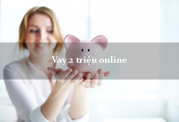 Vay 2 triệu online