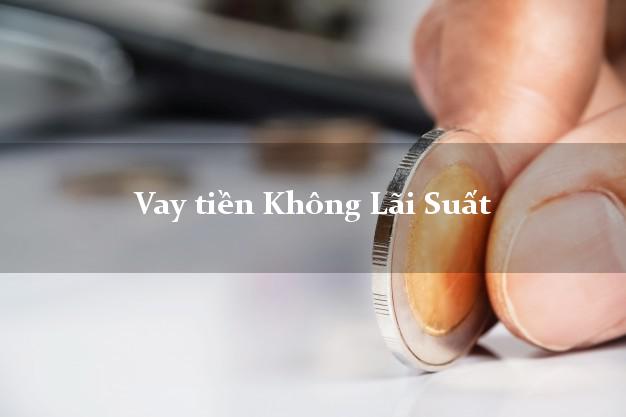 Vay tiền Không Lãi Suất